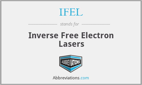 IFEL - Inverse Free Electron Lasers
