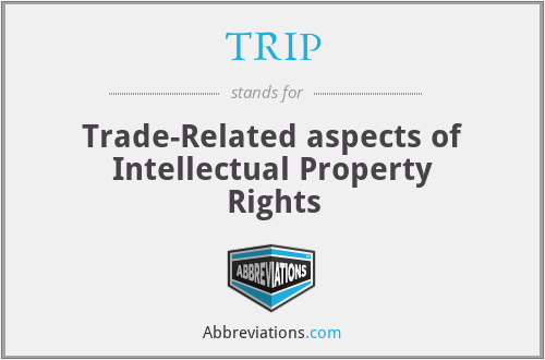 TRIP - Trade-Related aspects of Intellectual Property Rights