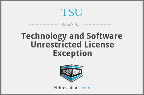 TSU - Technology and Software Unrestricted License Exception