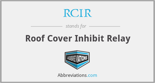 RCIR - Roof Cover Inhibit Relay