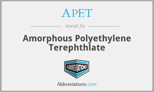 APET - Amorphous Polyethylene Terephthlate