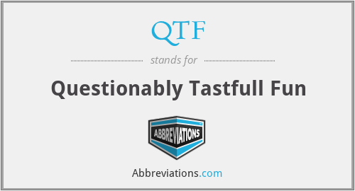 QTF - Questionably Tastfull Fun