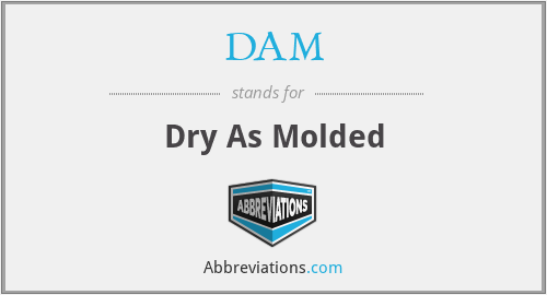 DAM - Dry As Molded