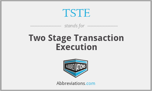 TSTE - Two Stage Transaction Execution