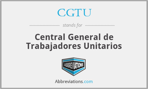 CGTU - Central General de Trabajadores Unitarios