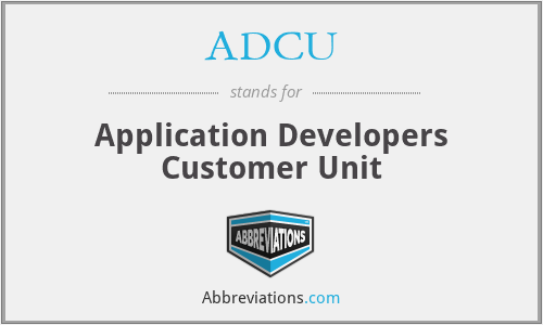 ADCU - Application Developers Customer Unit