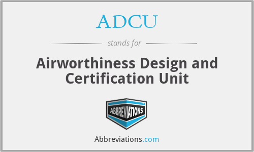 ADCU - Airworthiness Design and Certification Unit