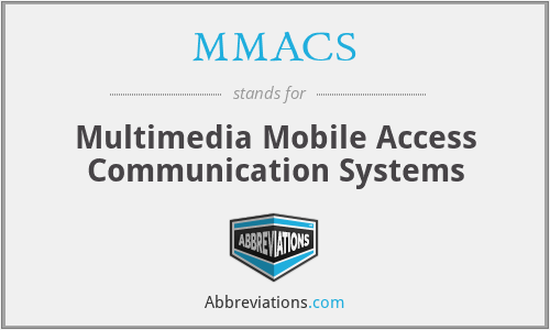 MMACS - Multimedia Mobile Access Communication Systems