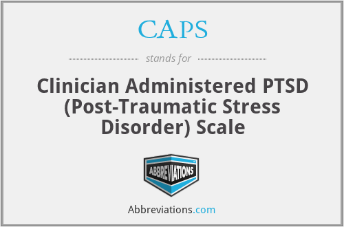 CAPS - Clinician Administered PTSD (Post-Traumatic Stress Disorder) Scale