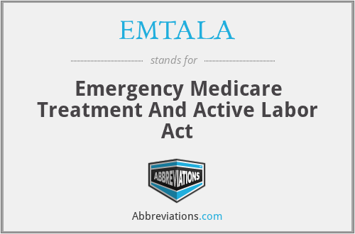 EMTALA - Emergency Medicare Treatment And Active Labor Act