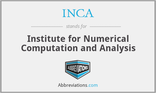 INCA - Institute for Numerical Computation and Analysis
