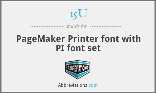 15U - PageMaker Printer font with PI font set