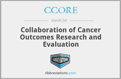 CCORE - Collaboration of Cancer Outcomes Research and Evaluation