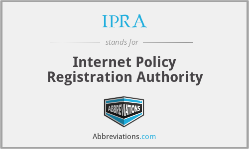 IPRA - Internet Policy Registration Authority