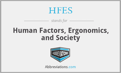 HFES - Human Factors, Ergonomics, and Society