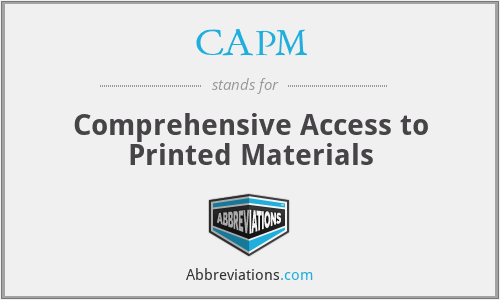 CAPM - Comprehensive Access to Printed Materials