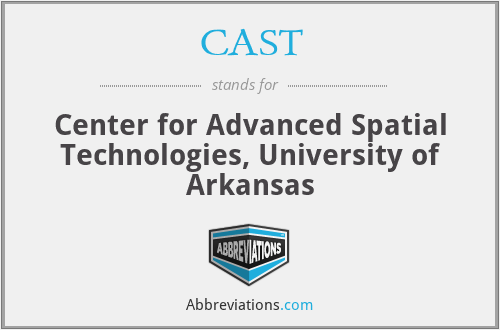 CAST - Center for Advanced Spatial Technologies, University of Arkansas