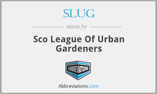 SLUG - Sco League Of Urban Gardeners