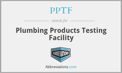 PPTF - Plumbing Products Testing Facility
