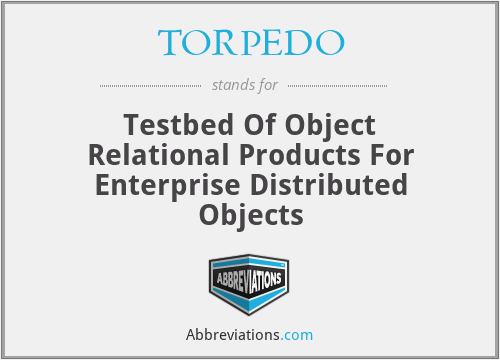 TORPEDO - Testbed Of Object Relational Products For Enterprise Distributed Objects