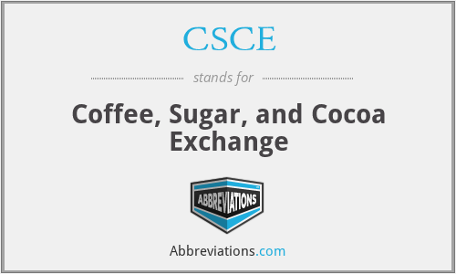 CSCE - Coffee, Sugar, and Cocoa Exchange