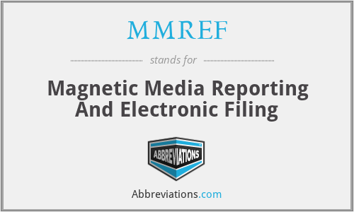 MMREF - Magnetic Media Reporting And Electronic Filing