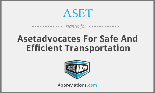 ASET - Asetadvocates For Safe And Efficient Transportation