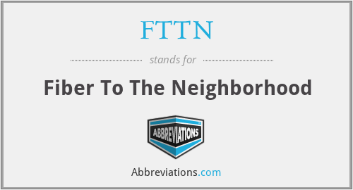 FTTN - Fiber To The Neighborhood