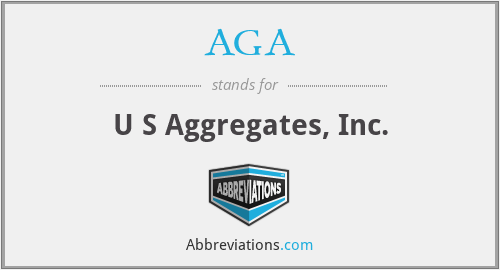 AGA - U S Aggregates, Inc.