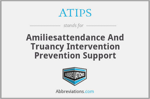 ATIPS - Amiliesattendance And Truancy Intervention Prevention Support