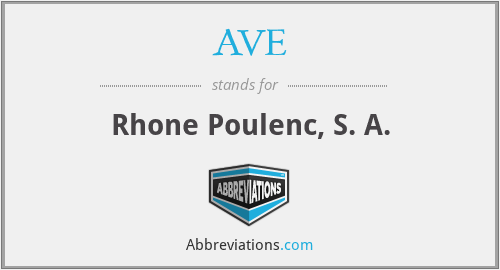 AVE - Rhone Poulenc, S. A.