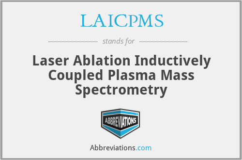 LAICPMS - Laser Ablation Inductively Coupled Plasma Mass Spectrometry