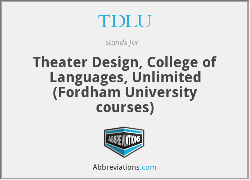 TDLU - Theater Design, College of Languages, Unlimited (Fordham University courses)