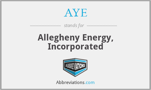 AYE - Allegheny Energy, Incorporated