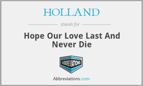 HOLLAND - Hope Our Love Last And Never Die