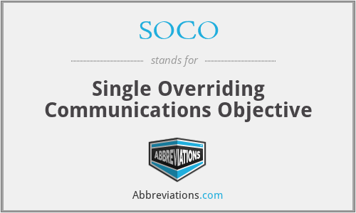 SOCO - Single Overriding Communications Objective
