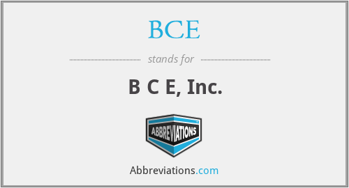 BCE - B C E, Inc.