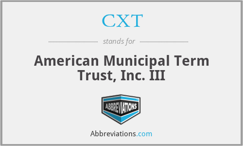 CXT - American Municipal Term Trust, Inc. III