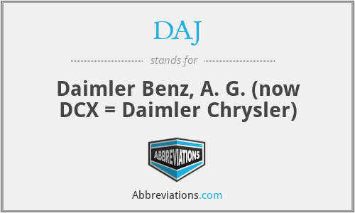 DAJ - Daimler Benz, A. G. (now DCX = Daimler Chrysler)