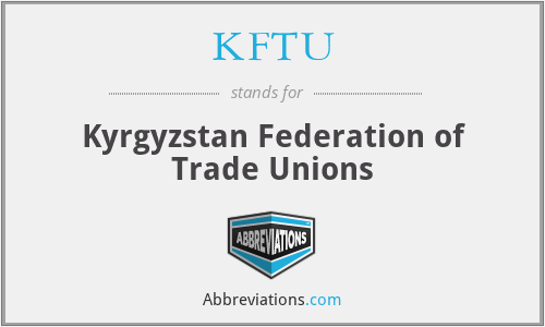 KFTU - Kyrgyzstan Federation of Trade Unions