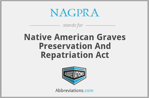 NAGPRA - Native American Graves Preservation And Repatriation Act