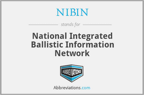 NIBIN - National Integrated Ballistic Information Network