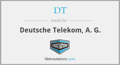 DT - Deutsche Telekom, A. G.