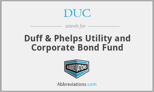 DUC - Duff & Phelps Utility and Corporate Bond Fund
