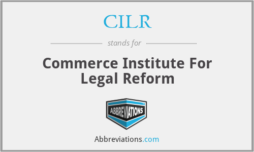 CILR - Commerce Institute For Legal Reform