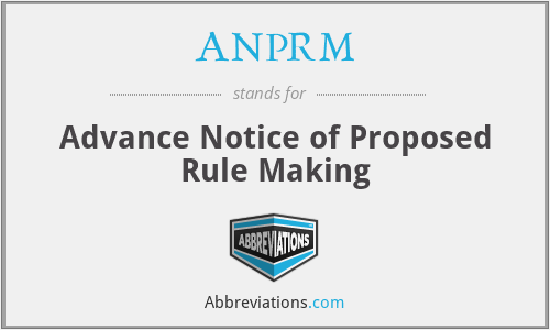 ANPRM - Advance Notice of Proposed Rule Making