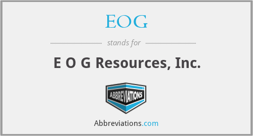 EOG - E O G Resources, Inc.