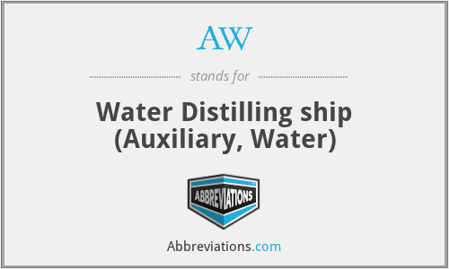 AW - Water Distilling ship (Auxiliary, Water)