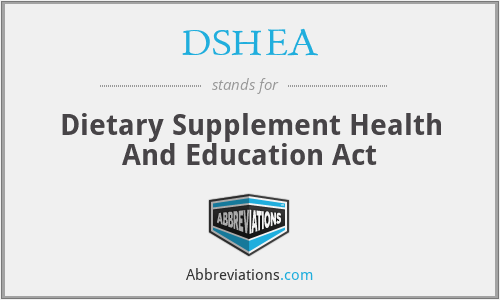 DSHEA - Dietary Supplement Health And Education Act