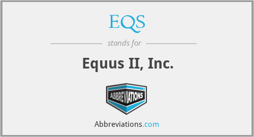 EQS - Equus II, Inc.